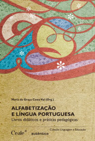 Title: Alfabetização e língua portuguesa: Livros didáticos e práticas pedagógicas, Author: Maria Graça Costa da Val