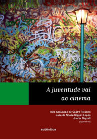 Title: A juventude vai ao cinema, Author: Inês Assunção de Castro Teixeira