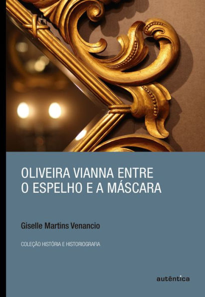 Oliveira Vianna entre o espelho e a máscara