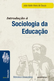 Title: Introdução à sociologia da educação - Nova Edição, Author: João Valdir Alves de Souza