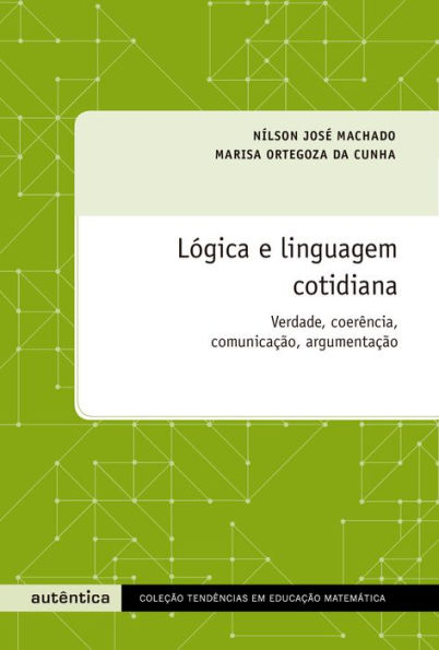 Lógica e linguagem cotidiana: Verdade, coerência, comunicação, argumentação