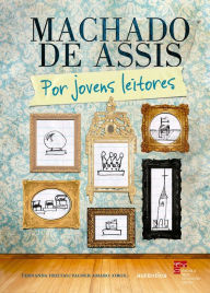 Title: Machado de Assis por jovens leitores, Author: Fernanda Freitas