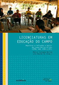 Title: Licenciaturas em Educação do Campo: Registros e reflexões a partir das experiências piloto (UFMG; UnB; UFBA e UFS), Author: Laís Mourão Sá