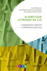 Title: Alfabetizar letrando na EJA: Fundamentos teóricos e propostas didáticas, Author: Artur Gomes de Morais