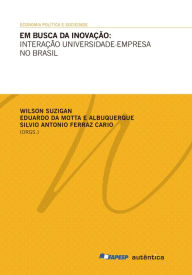 Title: Em busca da inovação: Interação universidade-empresa no Brasil, Author: Eduardo Albuquerque