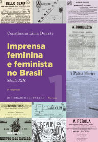 Title: Imprensa feminina e feminista no Brasil. Volume 1: Século XIX, Author: Constância Lima Duarte