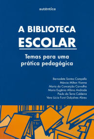 Title: A biblioteca escolar: Temas para uma prática pedagógica, Author: Bernadete Campello