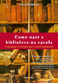 Title: Como usar a biblioteca na escola: Um programa de atividades para o ensino fundamental, Author: Bernadete Campello