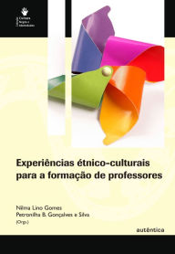Title: Experiências étnico-culturais para a formação de professores, Author: Nilma Lino Gomes