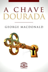 Title: A Chave Dourada: Um conto de George MacDonald, Author: George MacDonald
