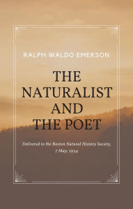 Title: Essays by Ralph Waldo Emerson - The Naturalist and The Poet, Author: Ralph Waldo Emerson