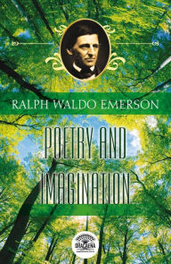 Title: Essays of Ralph Waldo Emerson - Poetry and Imagination, Author: Ralph Waldo Emerson
