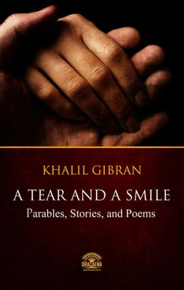 A Tear And A Smile - Parables, Stories, and Poems of Khalil Gibran