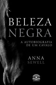 Title: Beleza Negra: A autobiografia de um cavalo, Author: Anna Sewell