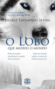 Title: O Lobo que mudou o mundo, Author: Ernest Thompson Seton