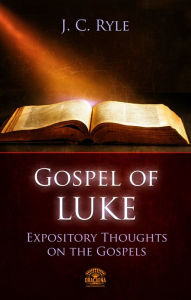 Title: Bible Commentary - The Gospel of Luke, Author: J.C. Ryle