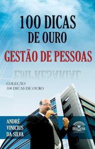 Title: 100 dicas de ouro - Gestão de pessoas, Author: André Vinícius da Silva