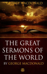 Title: The Great Sermons of George Macdonald, Author: George MacDonald