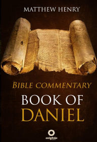 Title: Book of Daniel - Complete Bible Commentary Verse by Verse, Author: Matthew Henry