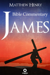 Title: James - Complete Bible Commentary Verse by Verse, Author: Matthew Henry
