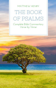 Title: The Book of Psalms - Complete Bible Commentary Verse by Verse, Author: Matthew Henry