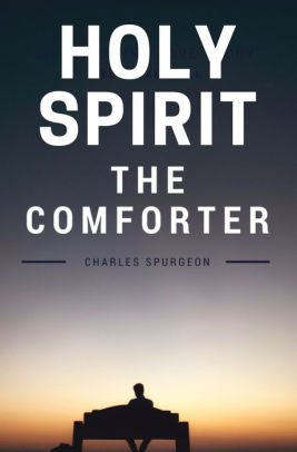 Holy Spirit The Comforter By C H Spurgeon Nook Book Ebook