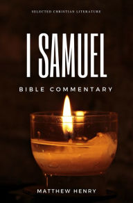 Title: 1 Samuel - Complete Bible Commentary Verse by Verse, Author: Matthew Henry
