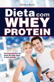 Title: Dieta com Whey Protein, Author: Georgia Bachi