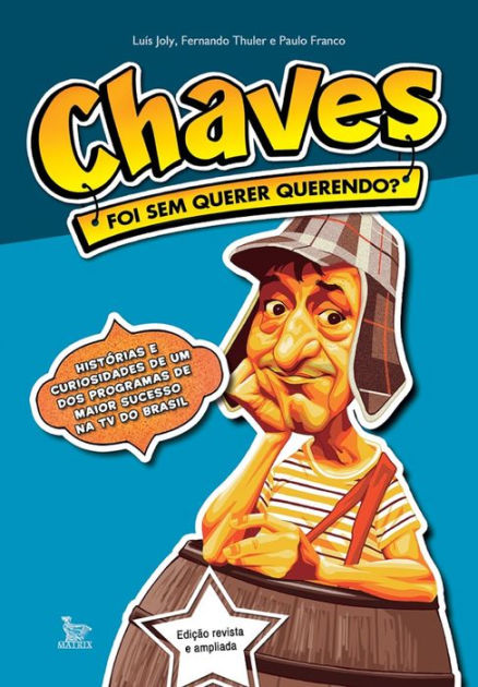 Chaves : foi sem querer querendo? by Luis Joly, Paulo Franco, Fernando ...