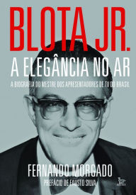 Title: Blota Jr - A elegância no ar, Author: Fernando Morgado