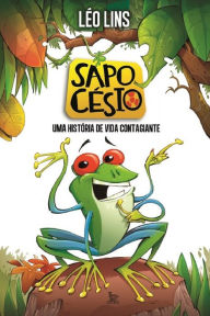 Title: Sapo Césio: Uma história de vida contagiante, Author: Léo Lins
