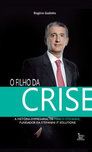 Title: O Filho da Crise, Author: Rogério Godinho