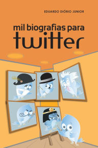 Title: Mil biografias para twitter, Author: Eduardo Diório Junior
