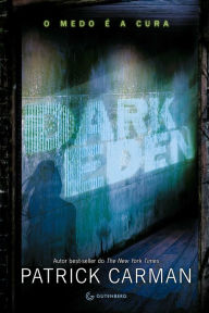 Title: Dark Eden: O medo é a cura, Author: Patrick Carman