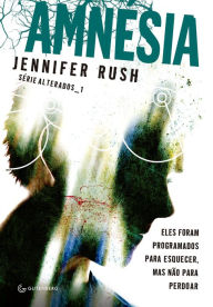 Title: Amnesia: Eles foram programados para esquecer, mas não para perdoar, Author: Jennifer Rush