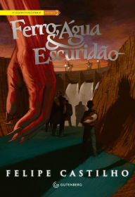 Title: Ferro, Água & Escuridão, Author: Felipe Castilho