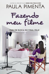 Title: Fazendo meu filme 4: Fani em busca do final feliz, Author: Paula Pimenta