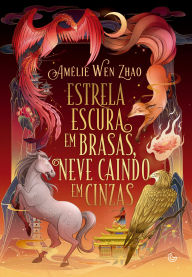 Title: Estrela escura em brasas, neve caindo em cinzas, Author: Amélie Wen Zhao