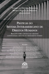 Title: Práticas do sistema interamericano de direitos humanos: reflexões sobre a eficácia das garantias convencionais e impactos no ordenamento interno, Author: Valerio de Oliveira Mazzuoli