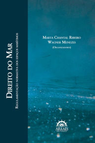 Title: Direito do mar: regulamentação normativa dos espaços marítimos, Author: Marta Chantal Ribeiro