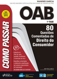 Title: Como passar na OAB 1ª Fase: direito do consumidor: 80 questões comentadas, Author: Wander Garcia