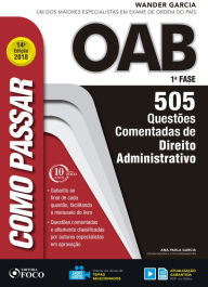 Title: Como passar na OAB 1ª Fase: direito administrativo: 505 questões comentadas, Author: Wander Garcia