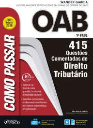 Title: Como passar na OAB 1ª Fase: direito tributário: 415 questões comentadas, Author: Wander Garcia