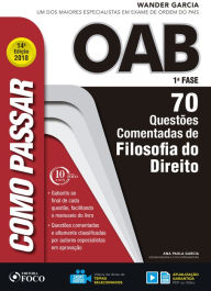 Title: Como passar na OAB 1ª Fase: filosofia do direito: 70 questões comentadas, Author: Wander Garcia