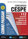 Como passar em concursos CESPE: direito da criança e do adolescente: 112 questões comentadas de direito da criança e do adolescente