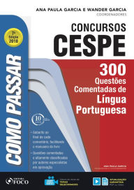 Title: Como passar em concursos CESPE: língua portuguesa: 300 questões comentadas de língua portuguesa, Author: Wander Garcia