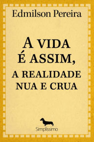 Title: A vida é assim: A realidade nua e crua, Author: Crowfeather