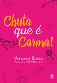 Title: Chuta que é carma!, Author: Vanessa Bosso