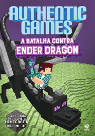 Title: AuthenticGames: A batalha contra Ender Dragon, Author: Marco Túlio