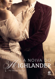 Title: A noiva do Highlander, Author: Michele Sinclair